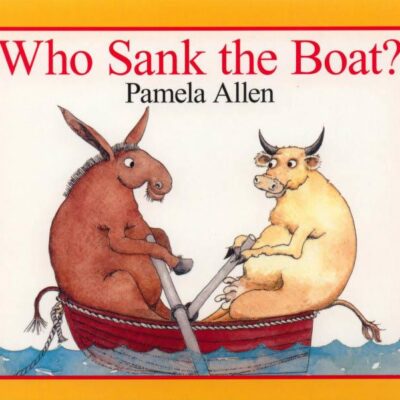 Who Sank the Boat? by Pamela Allen
