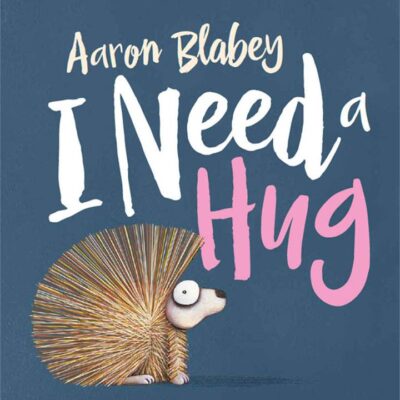 I need a Hug by Aaron Blabey