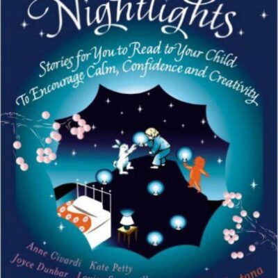 Nightlights - Stories for you to read to your child to encourage Calm , Confidence and Creativity