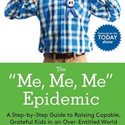 The "Me, Me, Me" Epidemic by Amy McCready