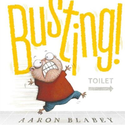 Busting! By Aaron Blabey
