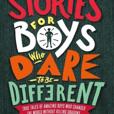 Stories For Boys Who Dare To be Different